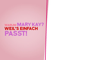 Der Schriftzug „WARUM MARY KAY? WEIL’S EINFACH PASST!“